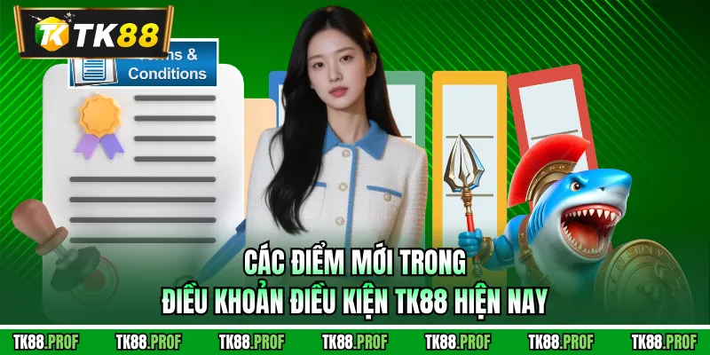 Các điểm mới trong điều khoản điều kiện TK88 hiện nay