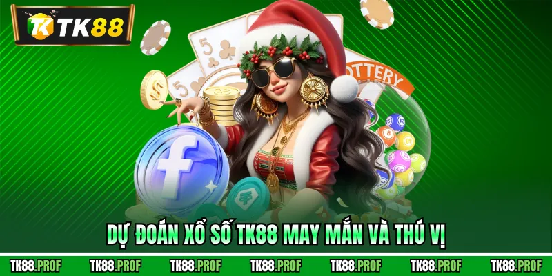 Dự đoán xổ số TK88 may mắn và thú vị