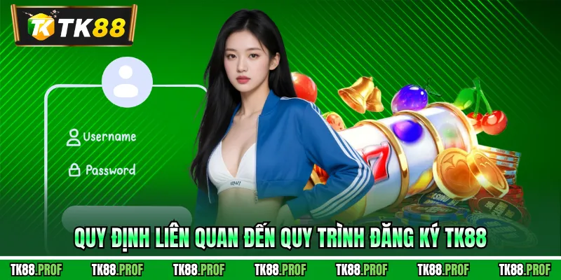 Quy định liên quan đến quy trình đăng ký TK88